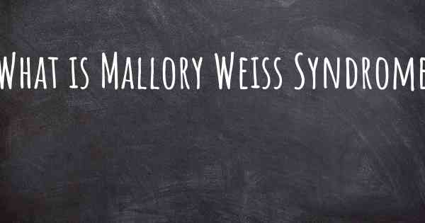What is Mallory Weiss Syndrome