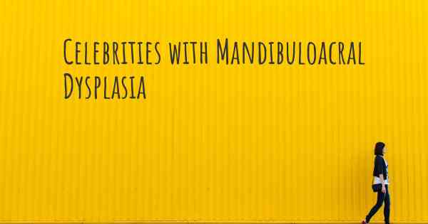 Celebrities with Mandibuloacral Dysplasia
