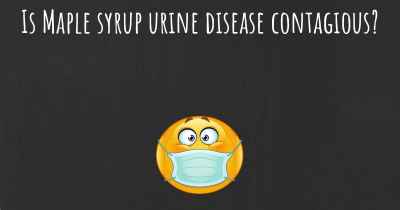 Is Maple syrup urine disease contagious?
