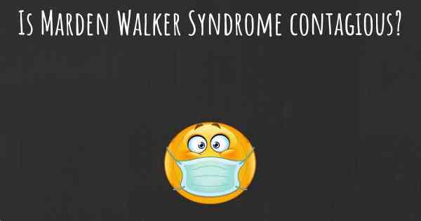 Is Marden Walker Syndrome contagious?