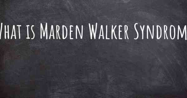 What is Marden Walker Syndrome