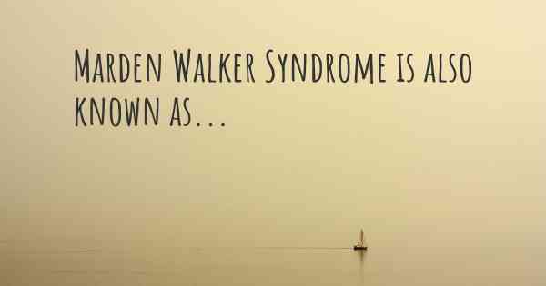 Marden Walker Syndrome is also known as...