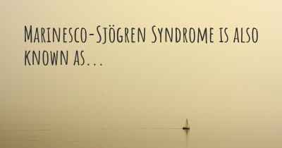 Marinesco-Sjögren Syndrome is also known as...
