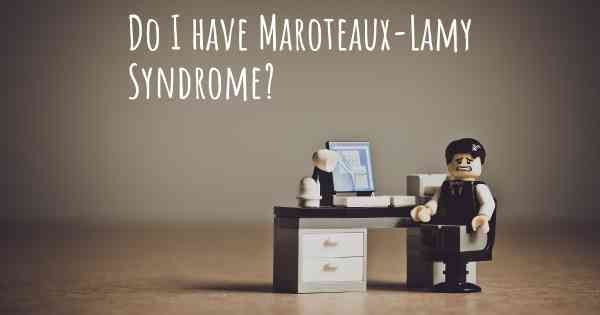 Do I have Maroteaux-Lamy Syndrome?