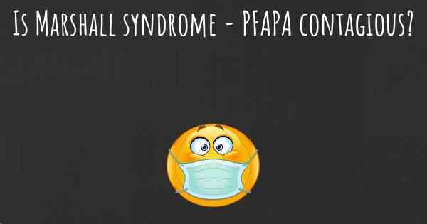 Is Marshall syndrome - PFAPA contagious?