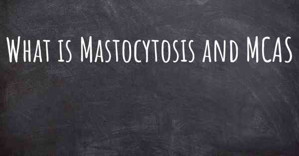 What is Mastocytosis and MCAS