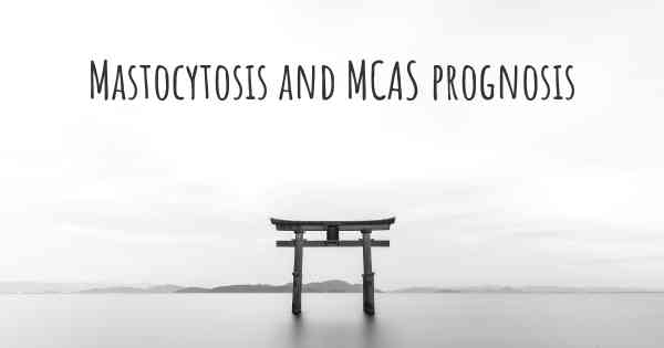 Mastocytosis and MCAS prognosis