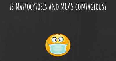 Is Mastocytosis and MCAS contagious?