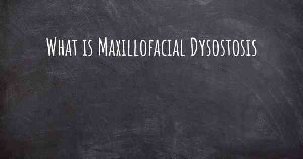 What is Maxillofacial Dysostosis