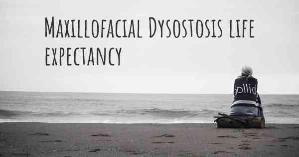 Maxillofacial Dysostosis life expectancy