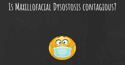 Is Maxillofacial Dysostosis contagious?