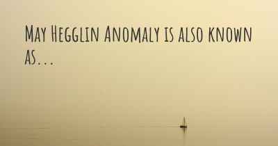 May Hegglin Anomaly is also known as...