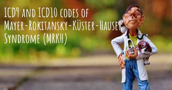 ICD9 and ICD10 codes of Mayer-Rokitansky-Küster-Hauser Syndrome (MRKH)