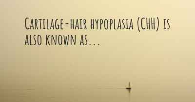 Cartilage-hair hypoplasia (CHH) is also known as...