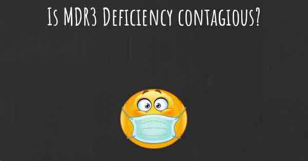 Is MDR3 Deficiency contagious?