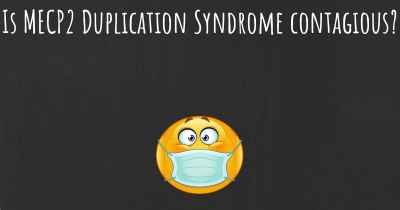 Is MECP2 Duplication Syndrome contagious?