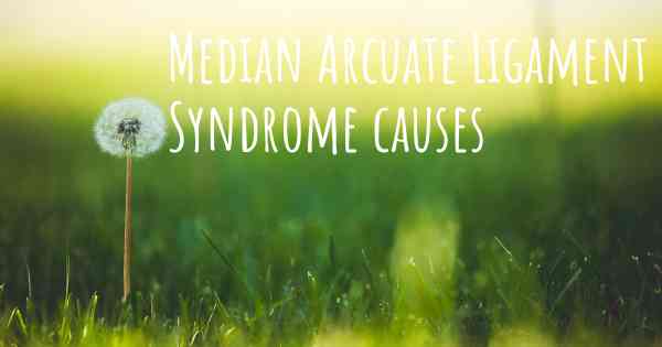 Median Arcuate Ligament Syndrome causes