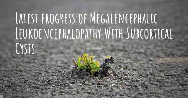 Latest progress of Megalencephalic Leukoencephalopathy With Subcortical Cysts