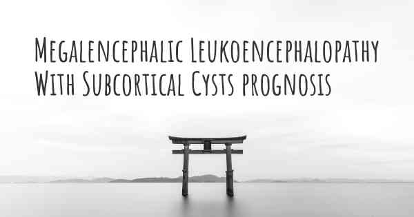 Megalencephalic Leukoencephalopathy With Subcortical Cysts prognosis