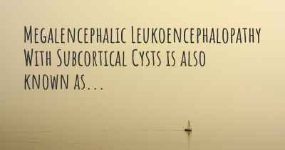 Megalencephalic Leukoencephalopathy With Subcortical Cysts is also known as...