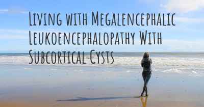 Living with Megalencephalic Leukoencephalopathy With Subcortical Cysts