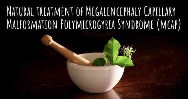 Natural treatment of Megalencephaly Capillary Malformation Polymicrogyria Syndrome (mcap)