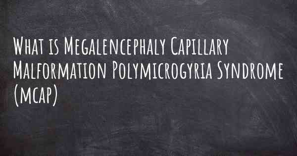 What is Megalencephaly Capillary Malformation Polymicrogyria Syndrome (mcap)