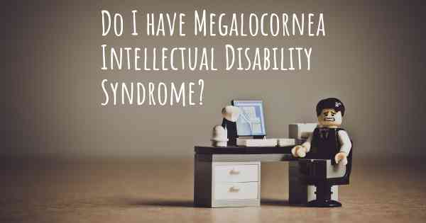 Do I have Megalocornea Intellectual Disability Syndrome?