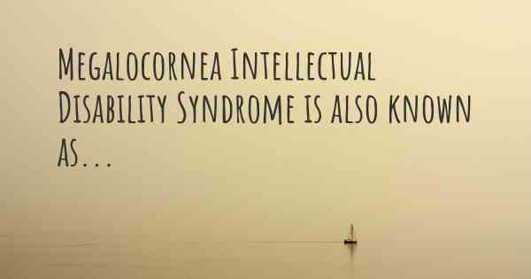 Megalocornea Intellectual Disability Syndrome is also known as...