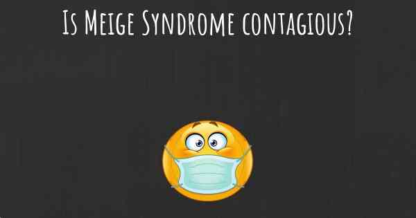 Is Meige Syndrome contagious?