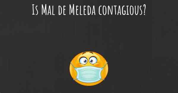 Is Mal de Meleda contagious?