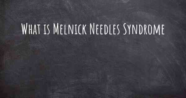 What is Melnick Needles Syndrome