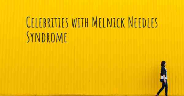 Celebrities with Melnick Needles Syndrome