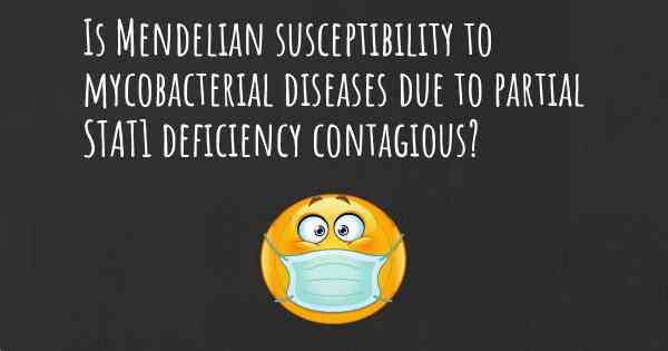 Is Mendelian susceptibility to mycobacterial diseases due to partial STAT1 deficiency contagious?