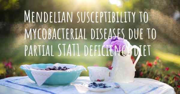 Mendelian susceptibility to mycobacterial diseases due to partial STAT1 deficiency diet