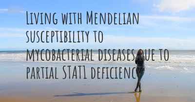 Living with Mendelian susceptibility to mycobacterial diseases due to partial STAT1 deficiency