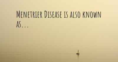 Menetrier Disease is also known as...
