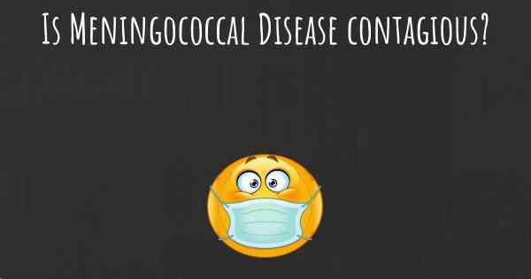 Is Meningococcal Disease contagious?