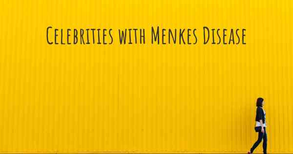 Celebrities with Menkes Disease