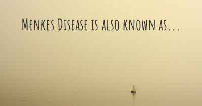 Menkes Disease is also known as...