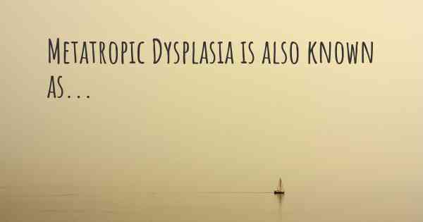 Metatropic Dysplasia is also known as...