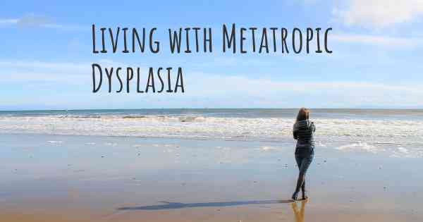 Living with Metatropic Dysplasia