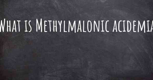 What is Methylmalonic acidemia