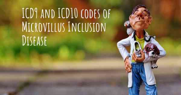 ICD9 and ICD10 codes of Microvillus Inclusion Disease