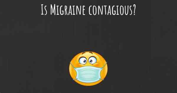 Is Migraine contagious?