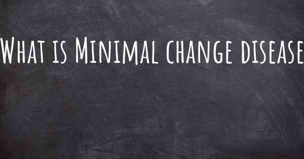 What is Minimal change disease