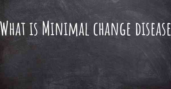 What Is Minimal Change Disease