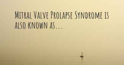 Mitral Valve Prolapse Syndrome is also known as...