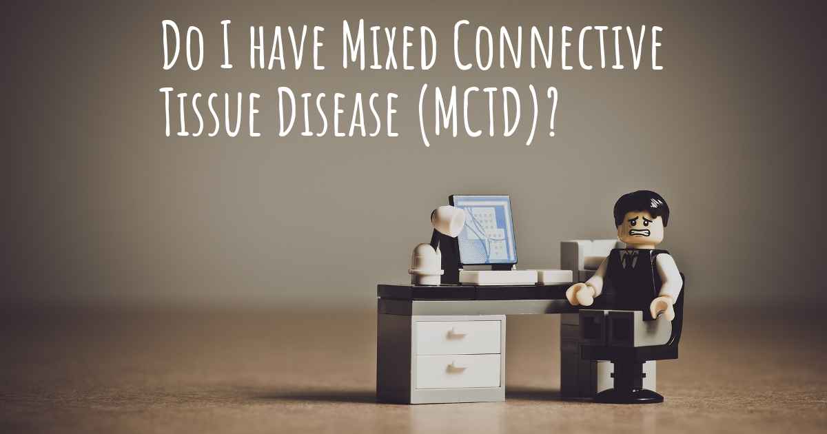 How do I know if I have Mixed Connective Tissue Disease (MCTD)?