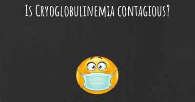 Is Cryoglobulinemia contagious?